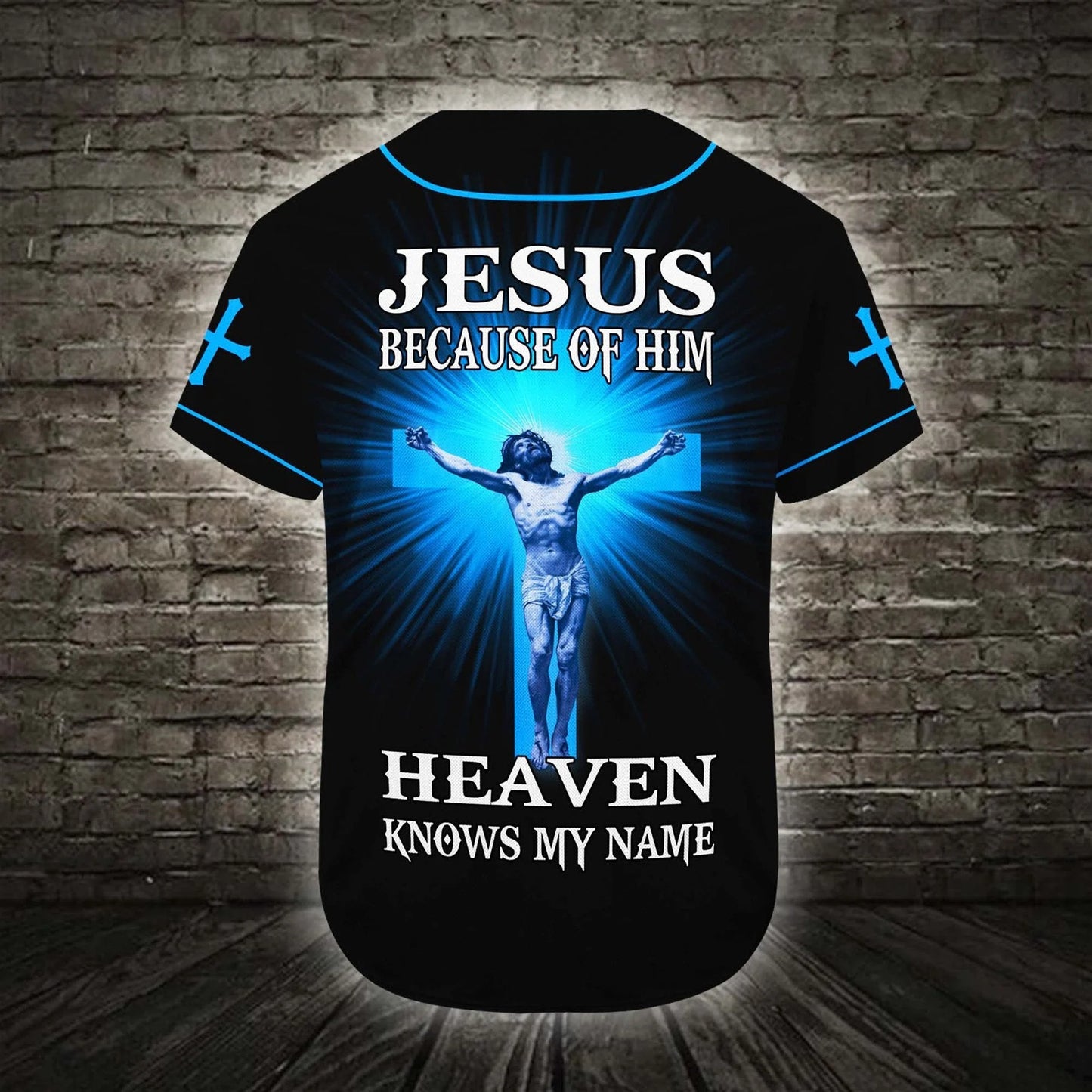 Personalized Jesus Baseball Jersey - Cross Baseball Jersey - Gift For Christians - Because Of Him Heaven Knows My Name Custom Baseball Jersey