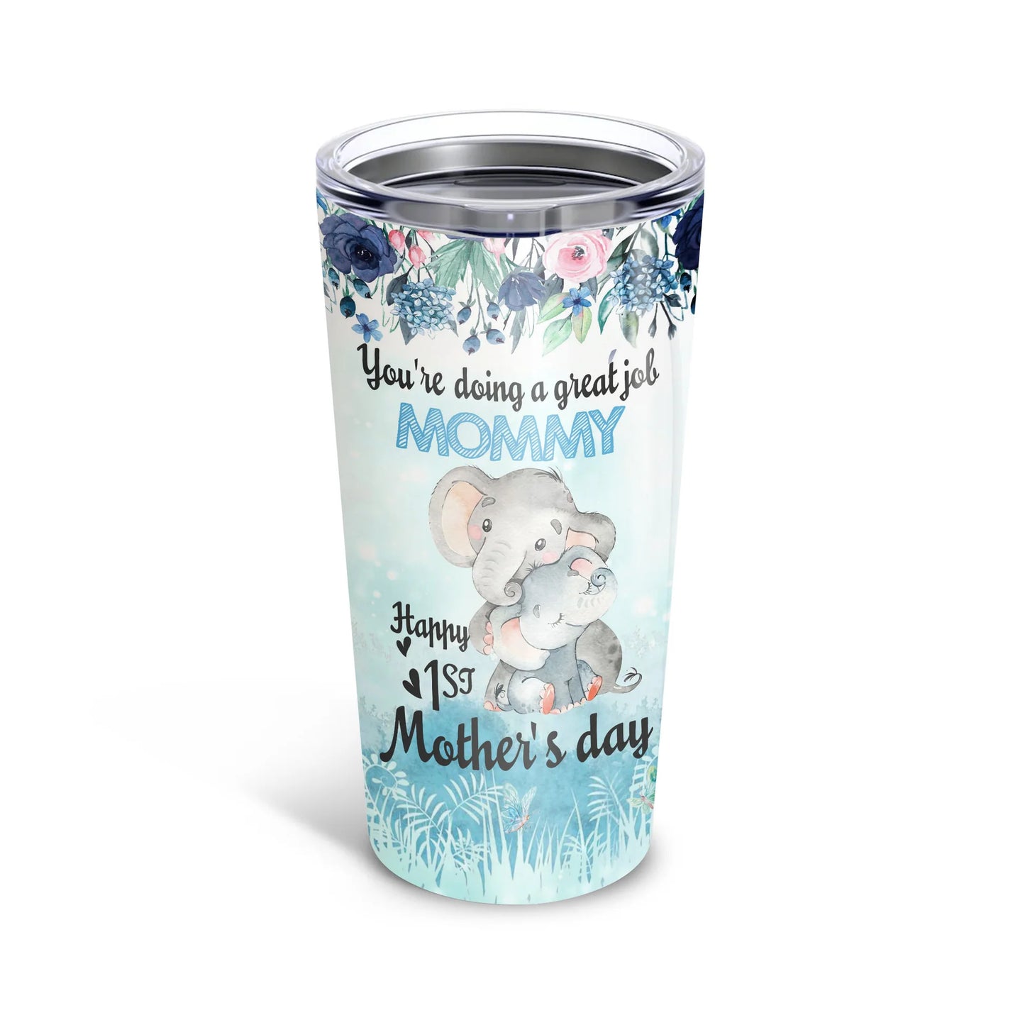 Personalized Mother's Day Gift Tumbler - Custom Gift For Mother's Day, Presents for Mom-Happy 1st Mother's Day You Are Doing A Great Job Mommy Tumbler