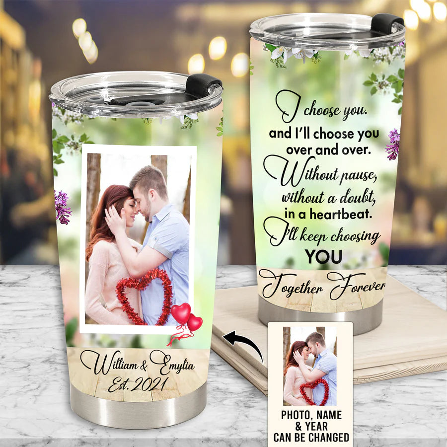 Valentine Personalized Tumbler, Personalized Photo Gifts, Valentines Gift For Her, Him, I'll Choose You Over And Over Custom Photo Personalized