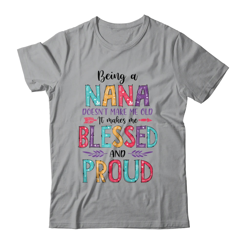 Custom Name Mom Mother's Day T-shirt - Being A Nana Makes Me Blessed And Proud Personalized Shirt - Perfect Gift For Gigi, Nana, Mama, Mimi
