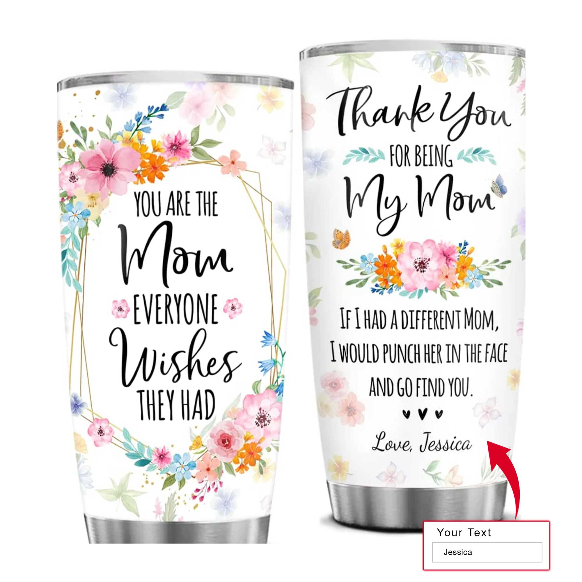 Personalized Mother's Day Gift Tumbler - Custom Gift For Mother's Day, Presents for Mom - Thanks For Being My Mom Tumbler