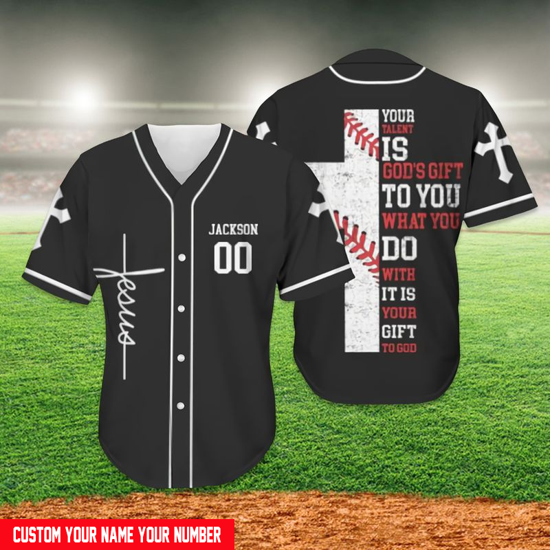 Personalized Jesus Baseball Jersey - Cross Baseball Jersey - Gift For Christians - Your Talent Is God's Gift To You What You Do Custom Baseball Jersey
