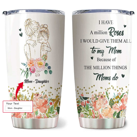 Personalized Mother's Day Gift Tumbler - Custom Gift For Mother's Day, Presents for Mom - To My Mom, The Million Things Moms Do Tumbler