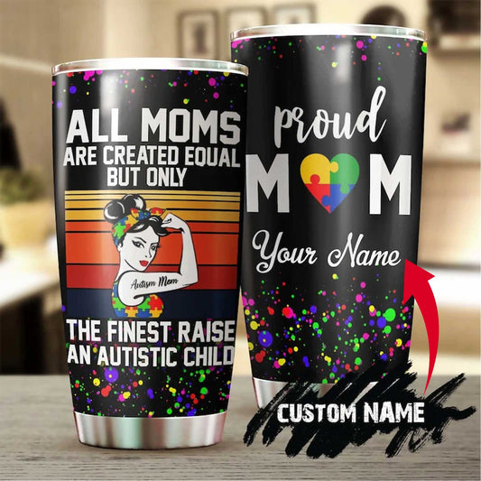 Personalized Mother's Day Gift Tumbler - Custom Gift For Mother's Day, Presents for Mom - Autism Tumbler- The Finest Mom Raise Autistic Child Tumbler