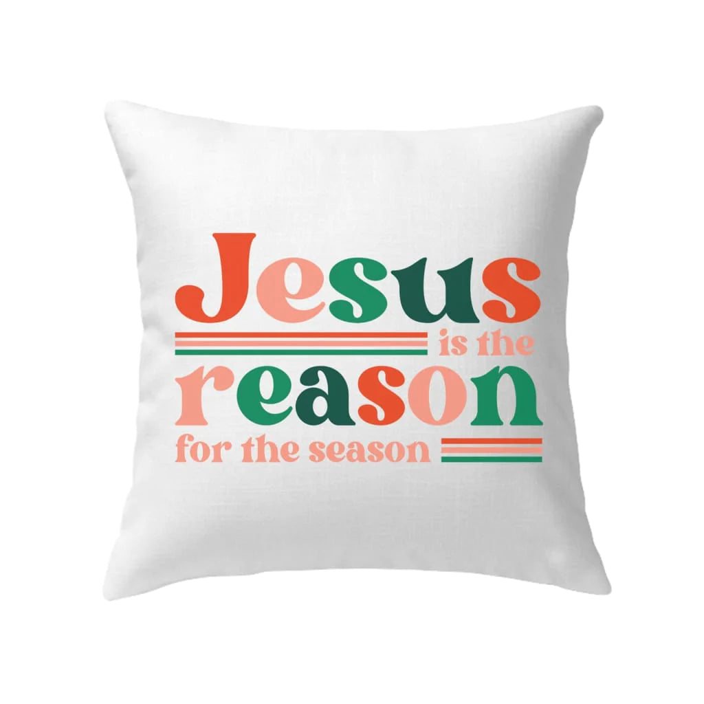 Jesus pillow - Christian pillow - Christmas gifts: Jesus is the reason for the season pillow