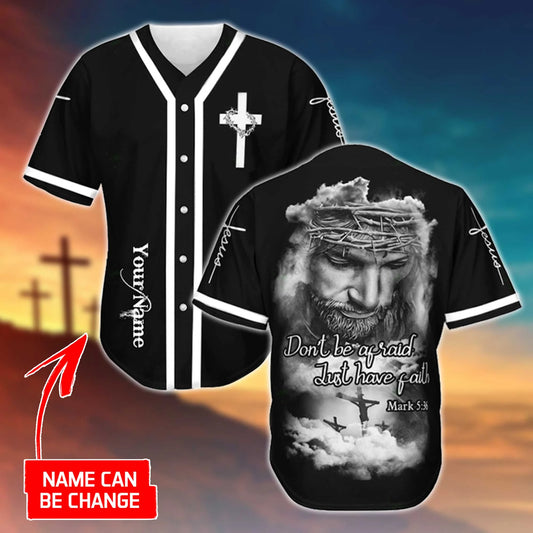 Personalized Jesus Baseball Jersey - Cross, God Baseball Jersey - Gift For Christians - Just Have Faith Custom Baseball Jersey Shirt For Men Women