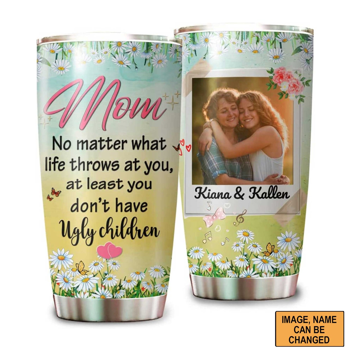 Personalized Mother's Day Gift Tumbler - Custom Gift For Mother's Day, Presents for Mom - No Matter What Tumbler