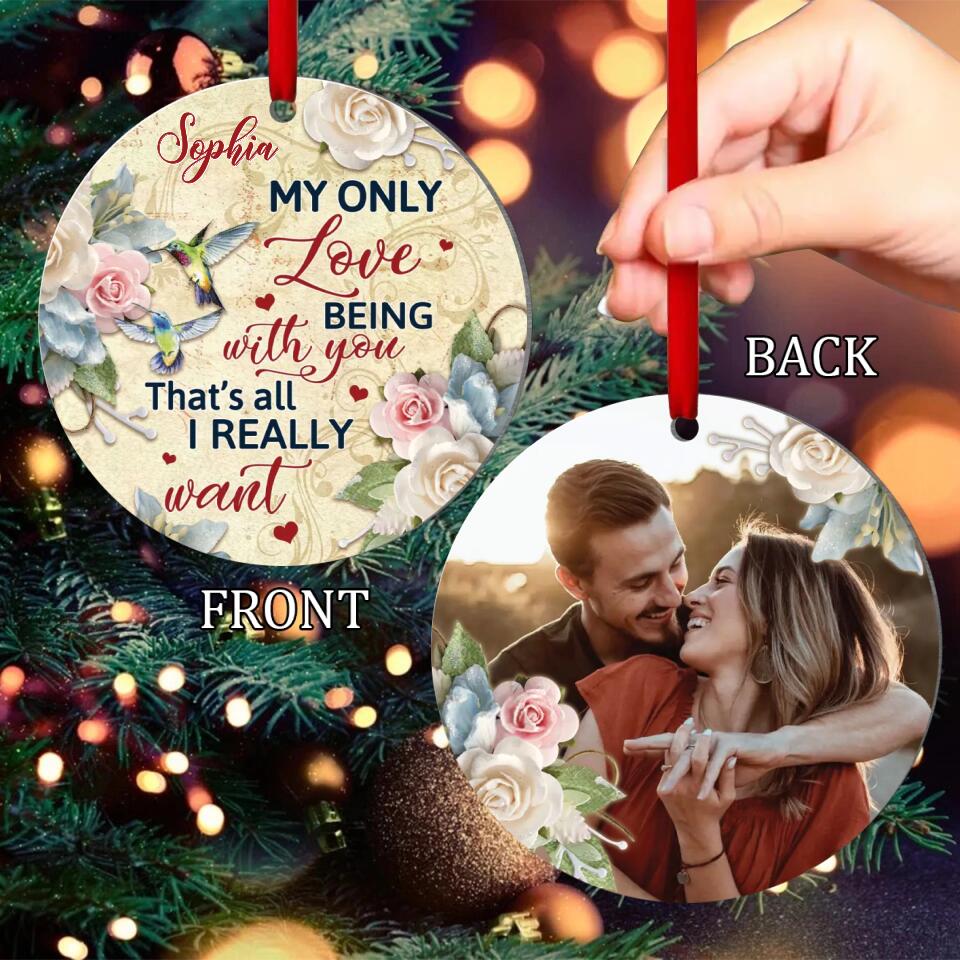 Couple - Personalized Circle Acrylic Ornament - Being with you that's all I really want - Christmas Gift For Couple, Spouse, Lover, Husband, Wife, Boyfriend, Girlfriend copy