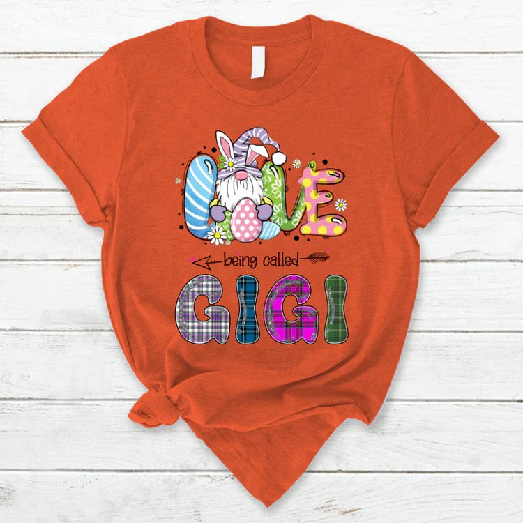 Gigi Custom Name T-shirt, Mother's Day Shirt, Love being called Gigi Bunny Easter Personalized Shirt - Perfect Gift For Gigi, Nana, Mimi, Grandma