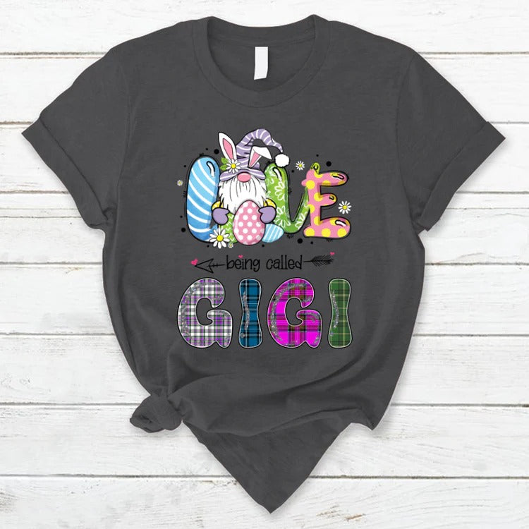 Gigi Custom Name T-shirt, Mother's Day Shirt, Love being called Gigi Bunny Easter Personalized Shirt - Perfect Gift For Gigi, Nana, Mimi, Grandma