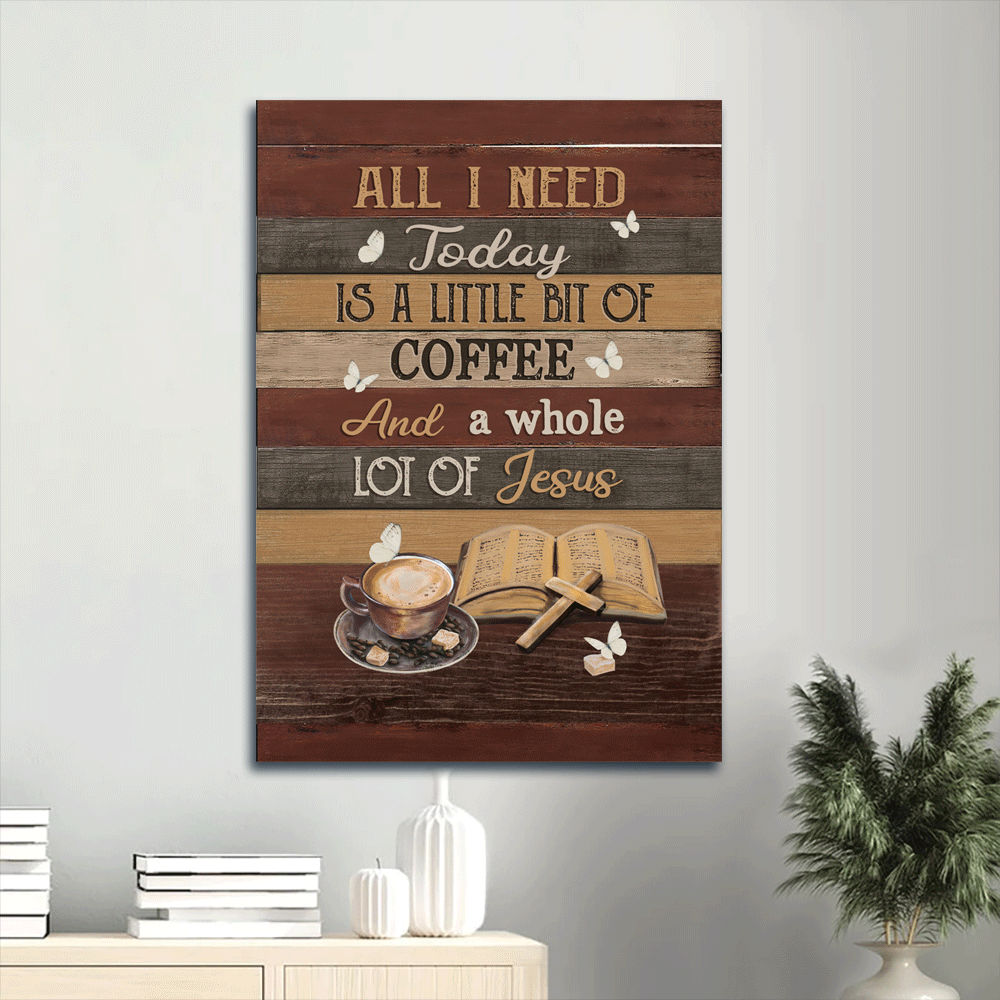 Jesus Portrait Canvas- Book, Cup of Coffee, Cross, White butterfly canvas- Gift for Christian- All I need today is a little bit of coffee - Portrait Canvas Prints, Wall Art