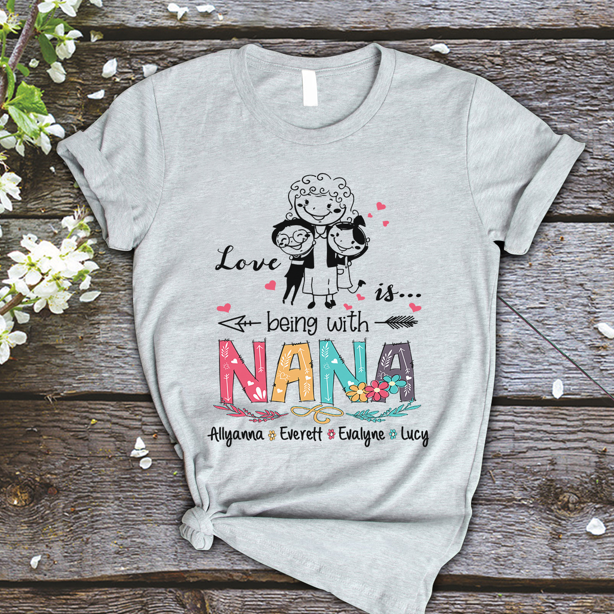 Nana and Kids Custom Name T-shirt, Love Is Being With Grandma Personalized Shirt - Perfect Gift For Gigi, Nana, Mimi, Grandma