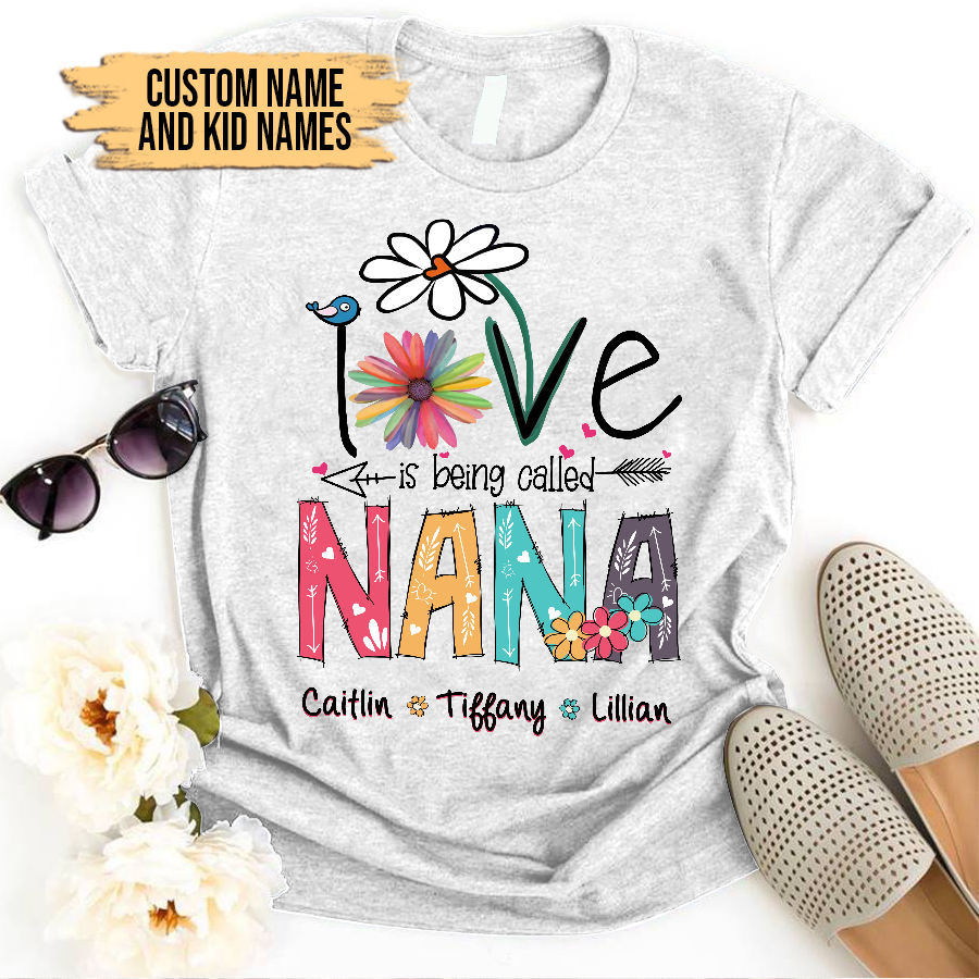 Nana and Kids Custom Name T-shirt, Love Is Being Called Nana Personalized Shirt - Perfect Gift For Gigi, Nana, Mimi, Grandma