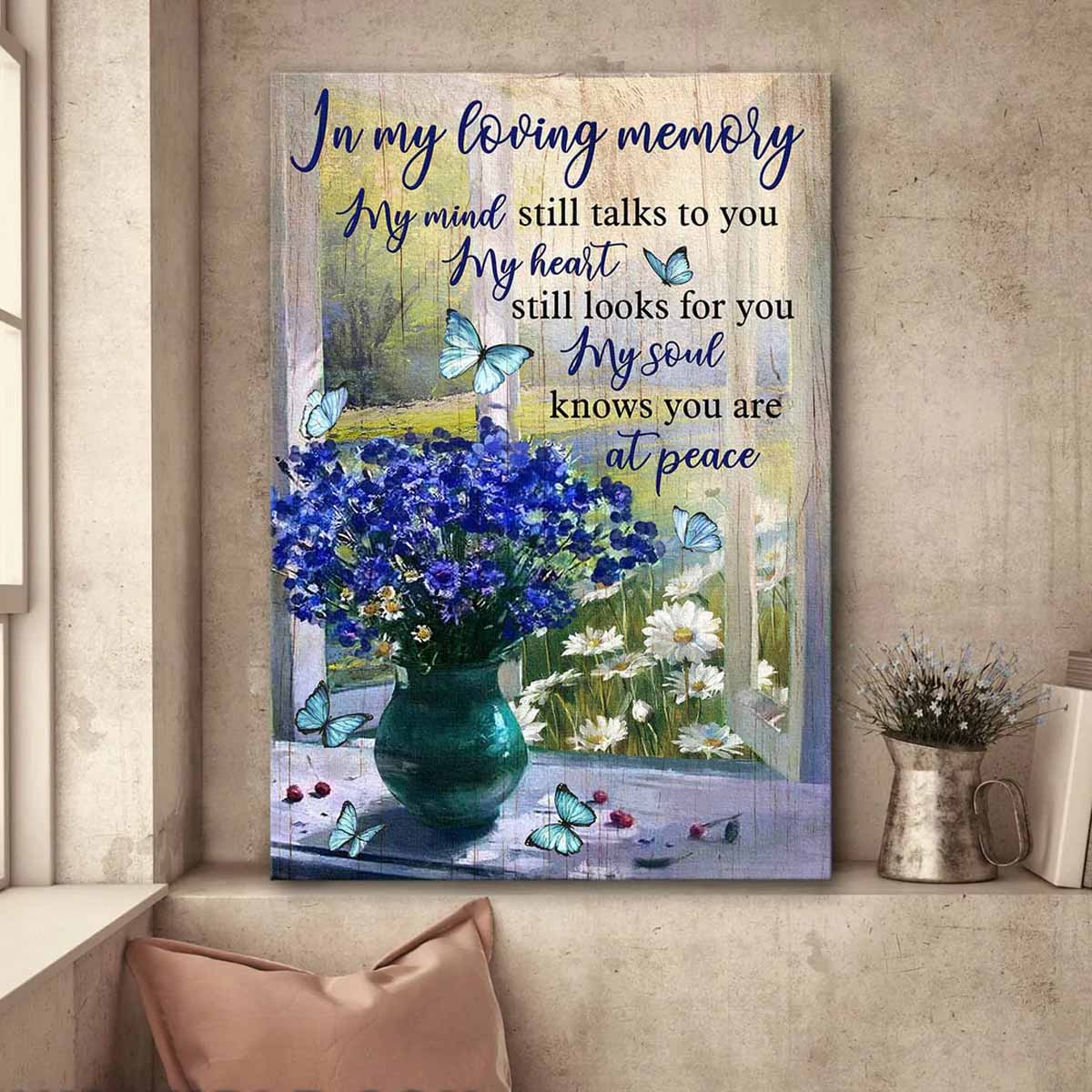 Heaven Portrait Canvas - Blue flower vase by the window Portrait Canvas - Memorial Gift For Family Members - My heart still looks for you My soul knows you are at peace Portrait Canvas