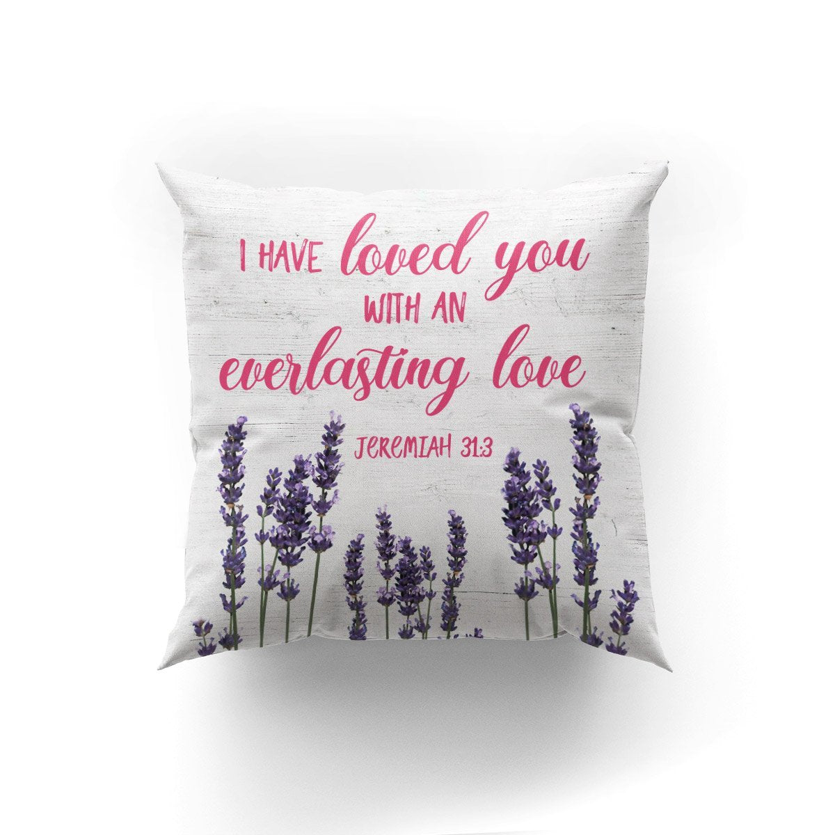 Bible Verse Pillow - Jesus Pillow- Gift For Christian - I Have Loved You With An Everlasting Love