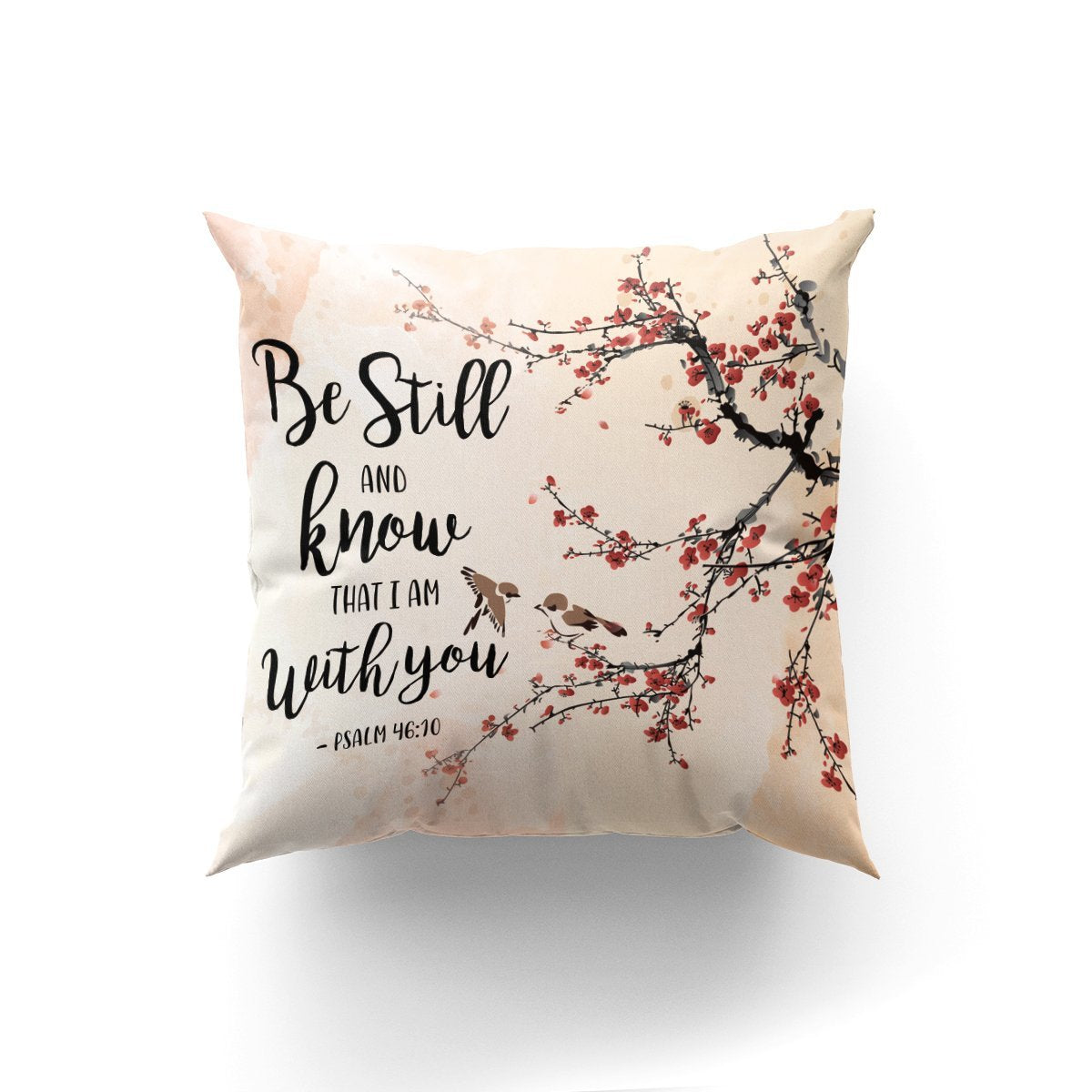 Bible Verse Pillow - Jesus Pillow- Gift For Christian - Be Still And Know That I Am With You