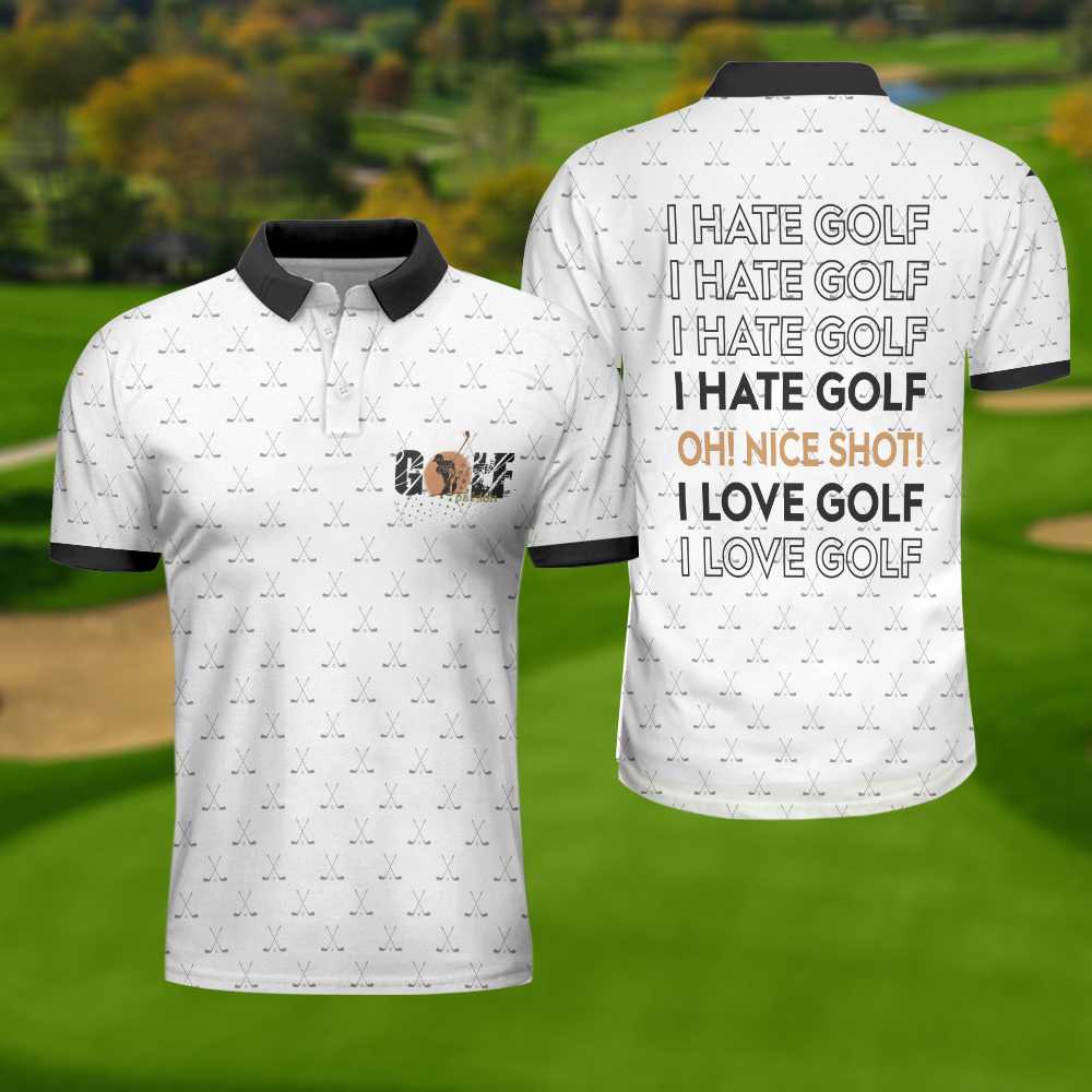 I Hate Golf Oh Nice Shot I Love Golf Polo Shirt, Golf Shirt For Men, Best Gift For Men