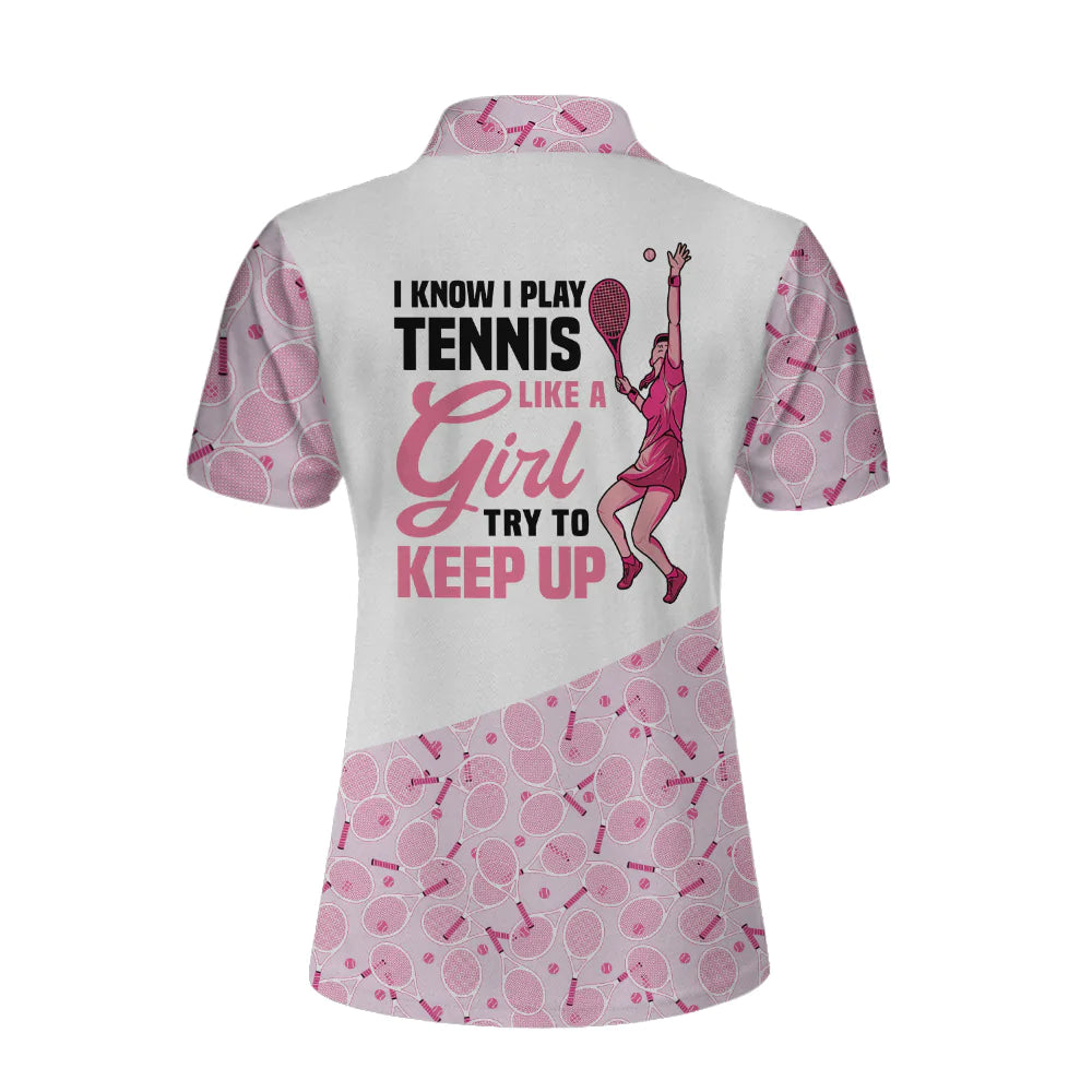 Personalized White And Pink Tennis Women Polo Shirt, I Play Tennis Like A Girl Custom Short Sleeve Shirt For Ladies, Gift For Tennis Lovers