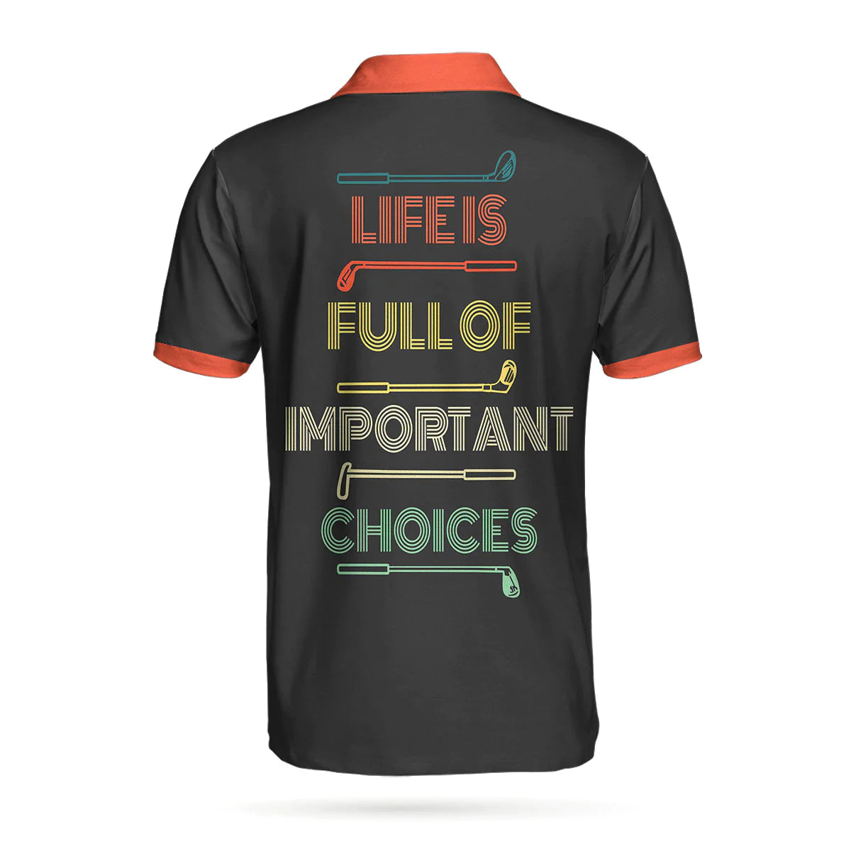 Life Is Full Of Important Choices Golf Clubs Polo Shirt, Your Hole Is My Goal Polo Shirt, Best Golf Shirt For Men