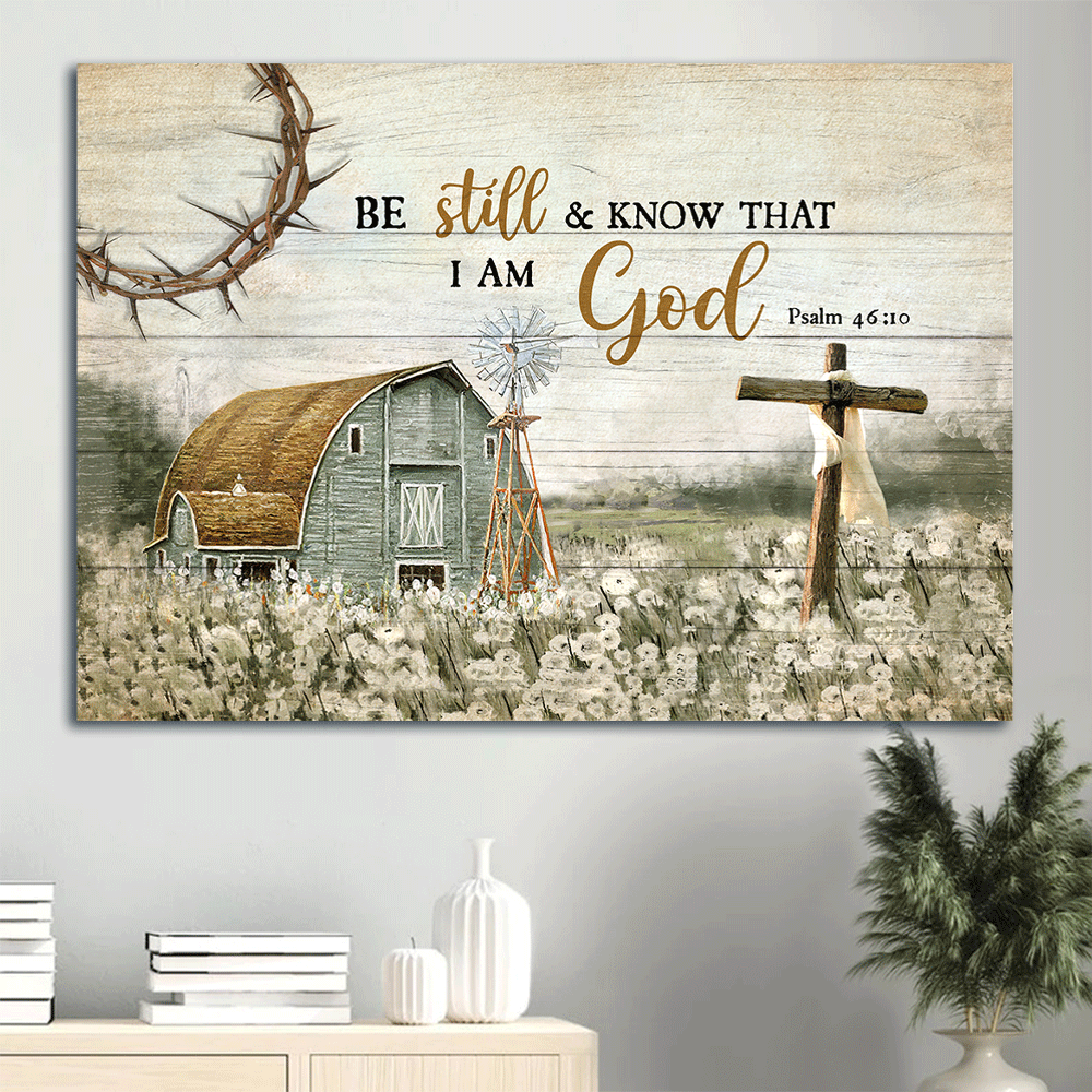 Jesus Landscape Canvas - Vintage House Painting, Wooden Cross, Beautiful Life On Farm Canvas - Gift For Christian - Be Still And Know That I Am God