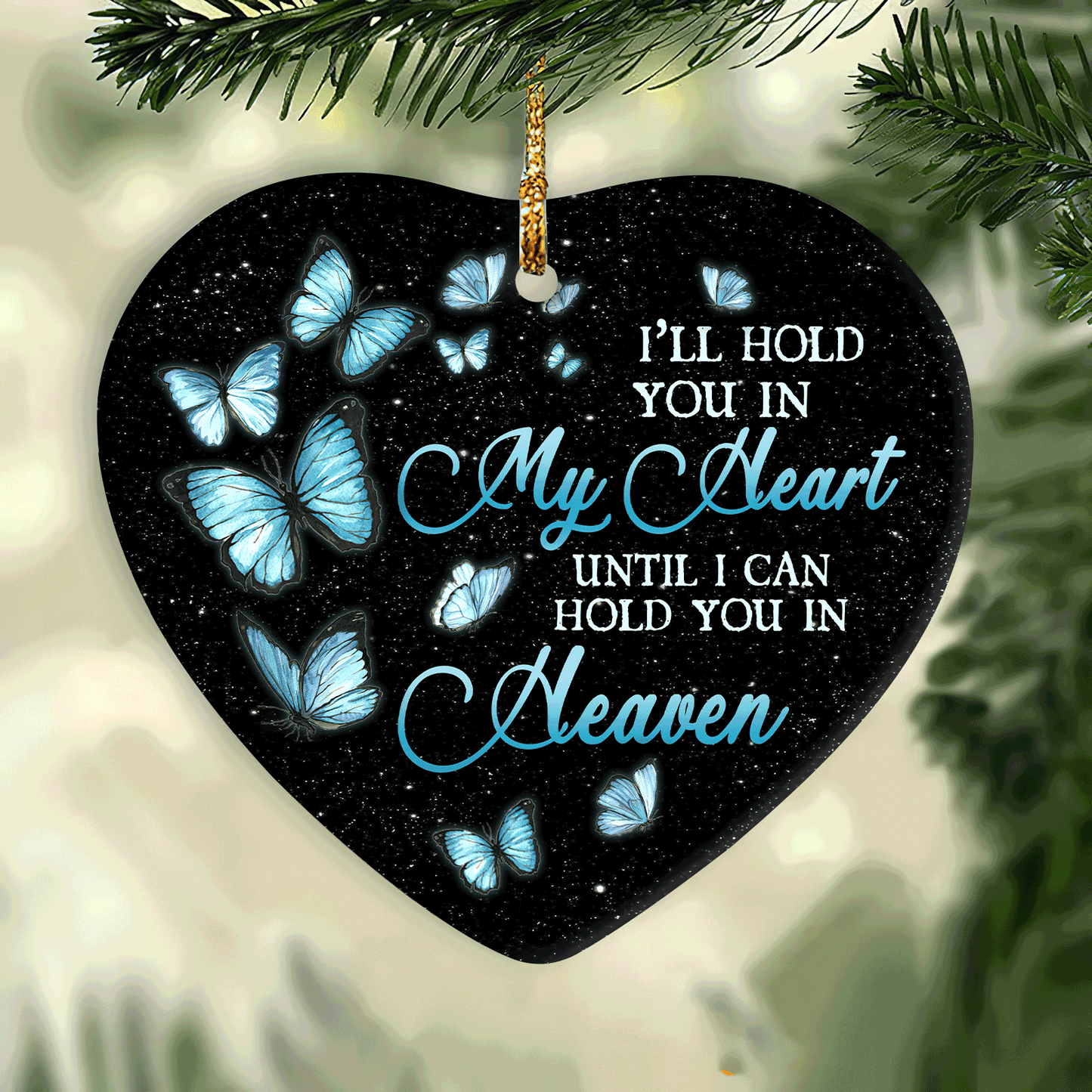 Memorial Heart Ceramic Ornament- Heaven, Blue Butterfly- Gift For Members Family- I'll Hold You In My Heart Until I Can Hold You In Heaven