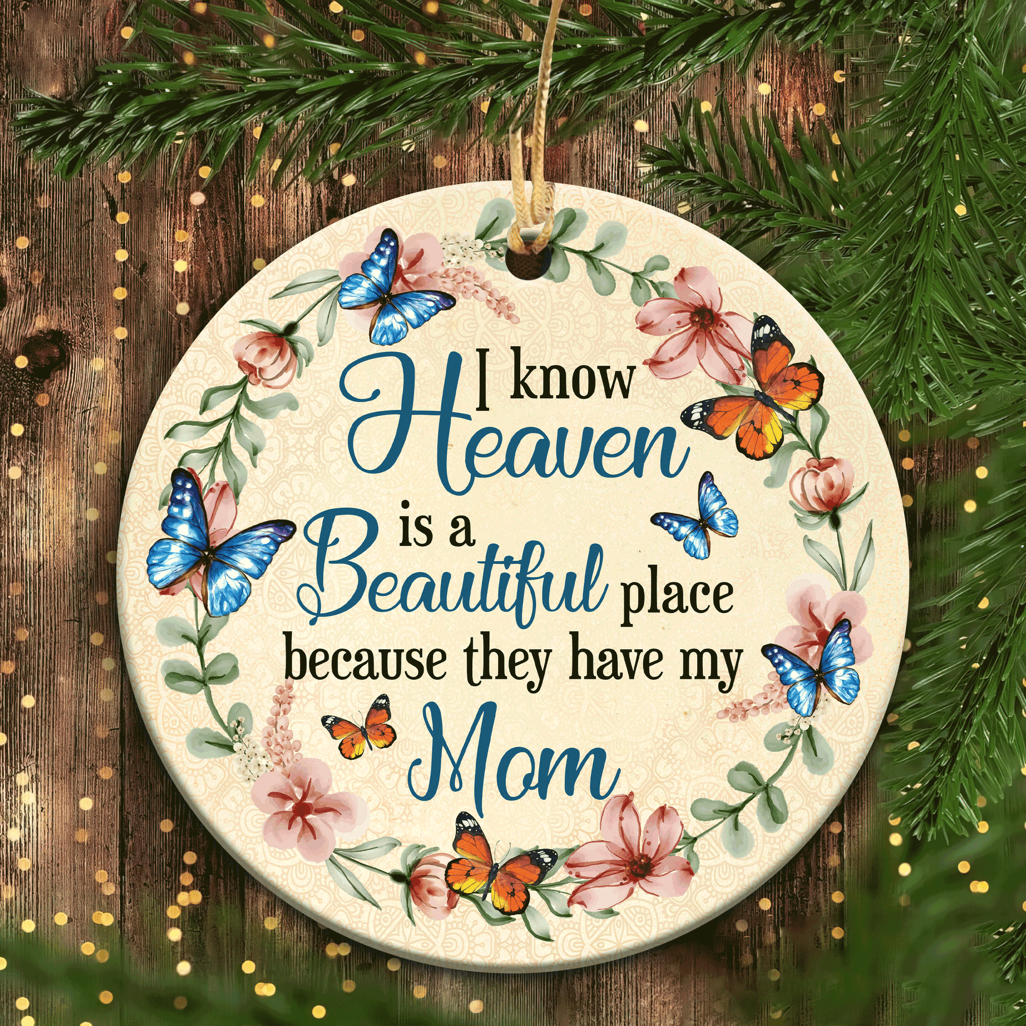 Meaningful Gifts For Loss Of Mom, Memorial Ceramic Ornaments - Know Heaven Is A Beautiful Place Because They Have My Mom