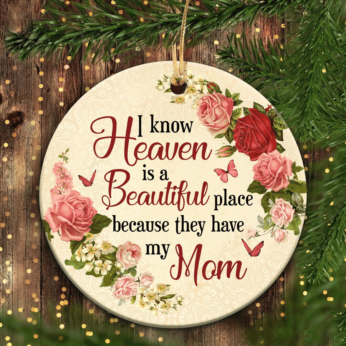 Memorial Circle Ceramic Ornament - Heaven, Rose Wreath, Pink Butterfly- Gift For Members Family- - I Know Heaven Is Beautiful Place Because They Have My Mom
