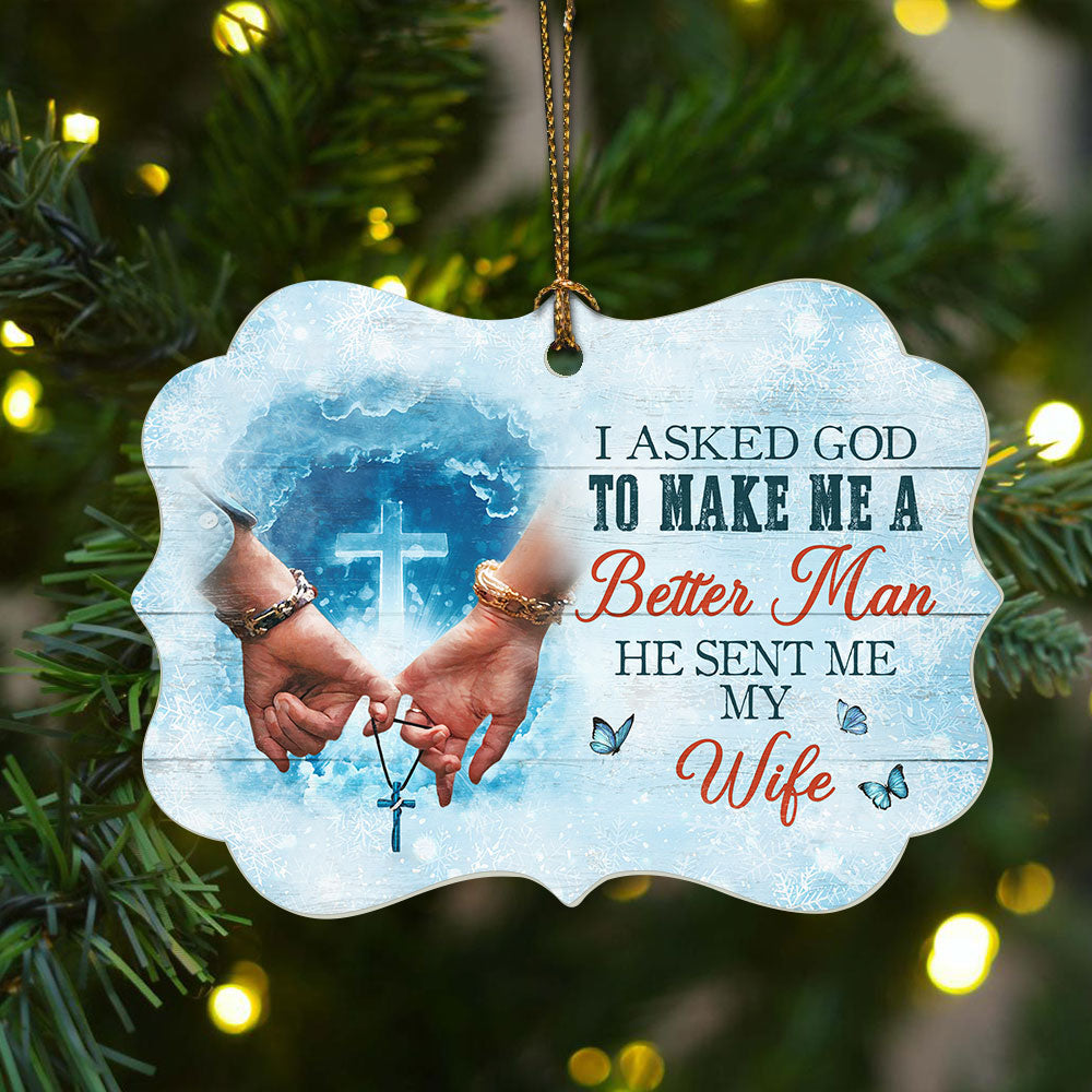 Jesus And Couple Benelux Aluminum Ornament - Holding Hands, Blue Cross - Christian Gift For Couple, Wife, Girlfriend, Lover - I Asked God To Make Me A Better Man
