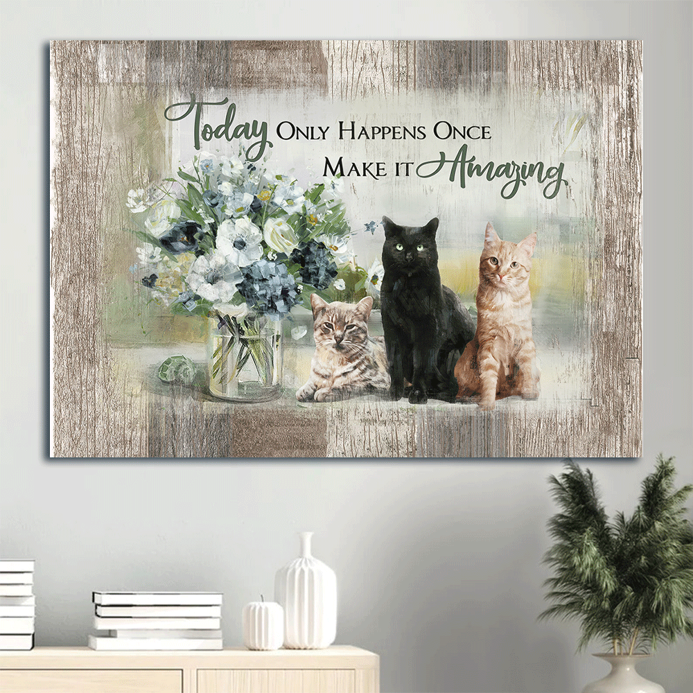 Jesus Landscape Canvas - Adorable Cats, Flower Vase Landscape Canvas - Gift For Religious Christian - Today Only Happens Once Make It Amazing