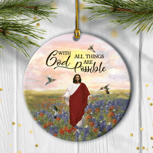 Jesus Circle Ceramic Ornament - Flower Field, hummingbird Circle Ceramic Ornament - Gift For Religious Christian - Jesus With All Things Are Possible