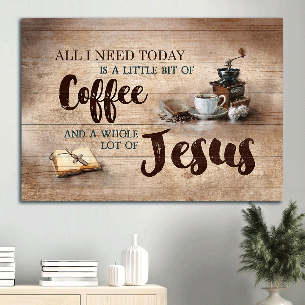 Jesus Landscape Canvas- Making coffee, Bible, Cross canvas- Gift for Christian- All I need today is a little of coffee and a whole lot of Jesus - Landscape Canvas Prints, Wall Art