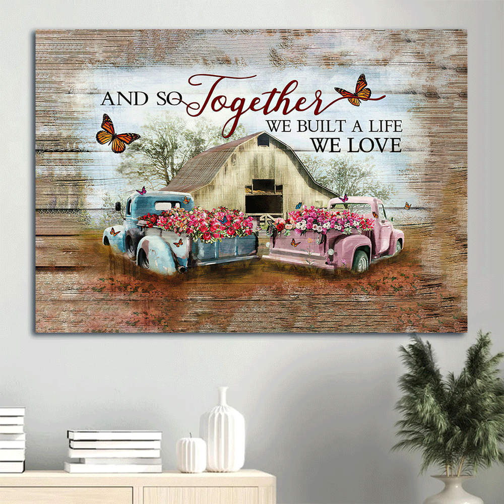 Farm Landscape Canvas - Old Barn Painting, Flower Car, Butterfly Landscape, Windmill Landscape Canvas - Gift For Farmer - And so together We built a life we love Landscape Canvas