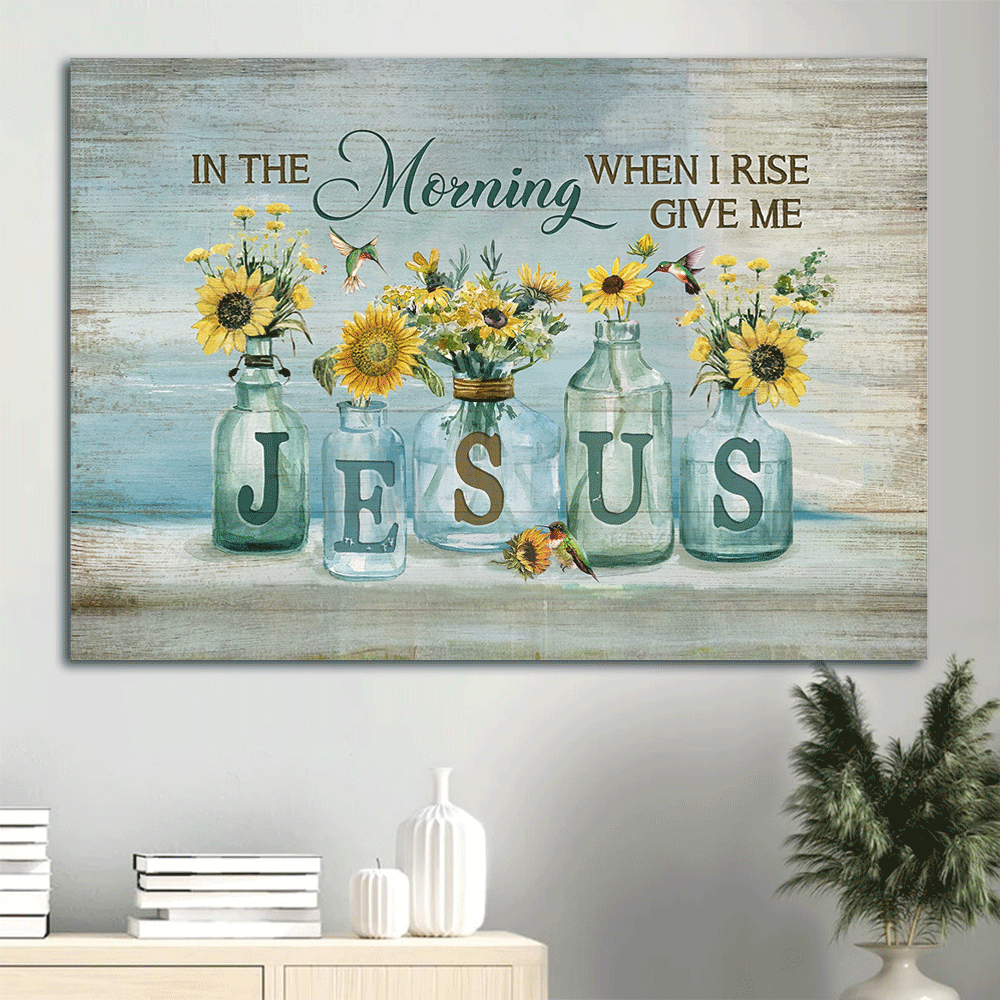 Jesus Landscape Canvas- Pretty sunflower, Crystal vase, Hummingbird canvas- Gift for Christian In the morning when I rise, Give me Jesus - Landscape Canvas Prints, Christian Wall Art