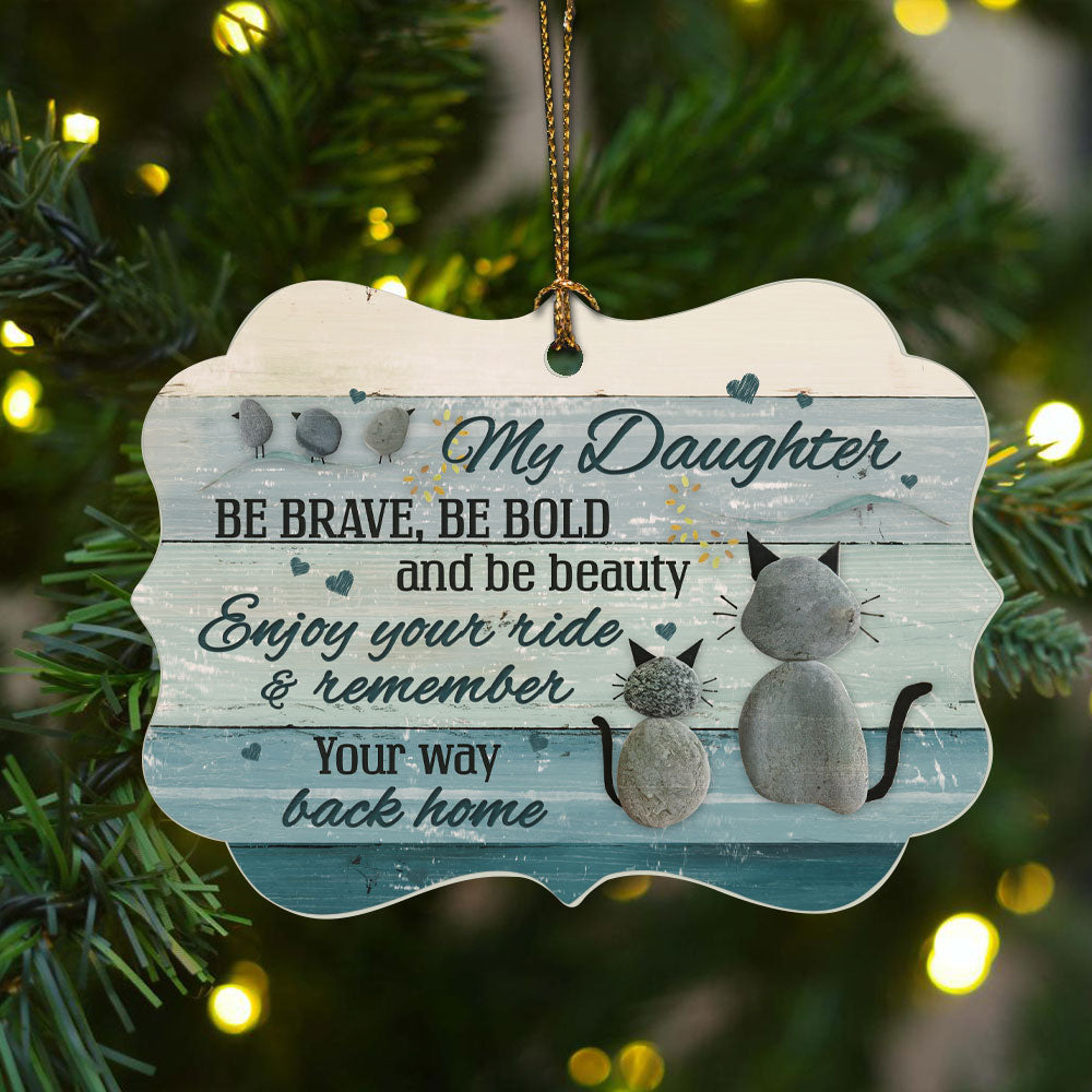 Family Aluminum Ornament - To My Daughter, Cat, Kitten Aluminum Ornament - Christmas Gift For Family Members, Birthday Gift For Daughter - Enjoy Your Ride And Remember Your Way Back Home