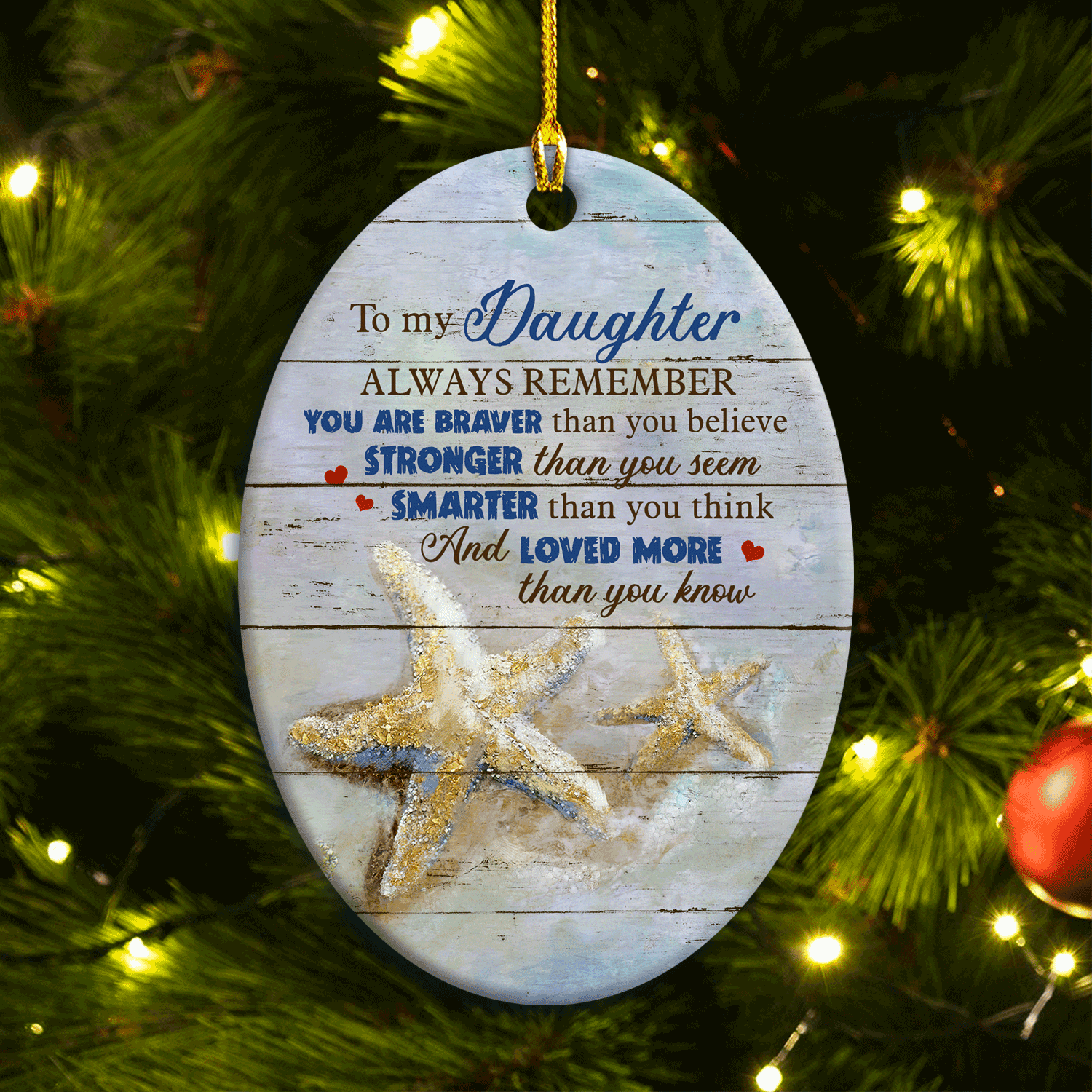 Family Oval Ceramic Ornament- To My Daughter, Starfish Oval Ceramic Ornament- Gift For Daughter- You Are Loved More Than You Know