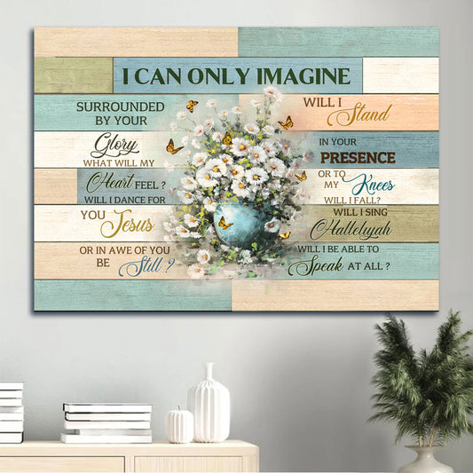 Jesus Landscape Canvas - White Daisy, Monarch Butterfly, Flower Vase Canvas - Gift For Christian - I Can Only Imagine Canvas