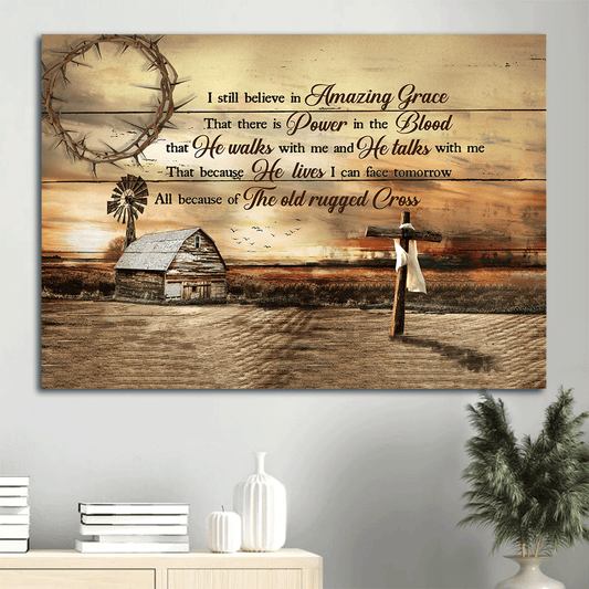 Jesus Landscape Canvas - Wooden Cross, Farm Sunset Canvas - Gift For Christian - I Still Believe In Amazing Grace Canvas