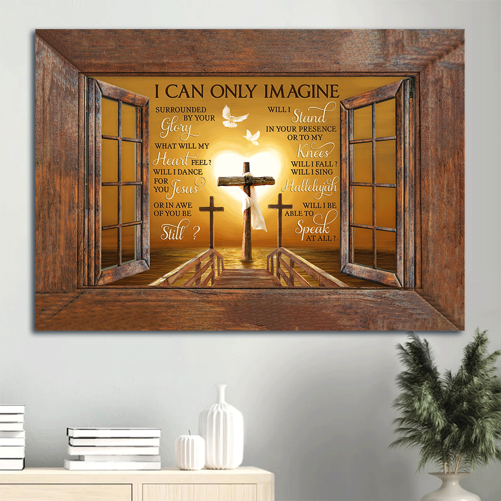 Jesus Landscape Canvas - Wooden Cross, Heart Painting, White Dove Canvas - Gift For Christian - I Can Only Imagine Canvas