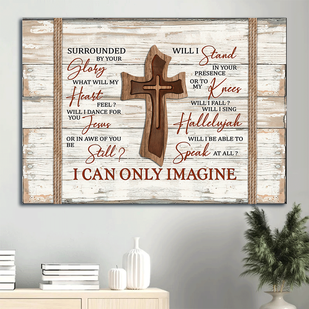 Jesus Landscape Canvas - Wooden Cross Painting Canvas - Gift For Christian - I Can Only Imagine Canvas