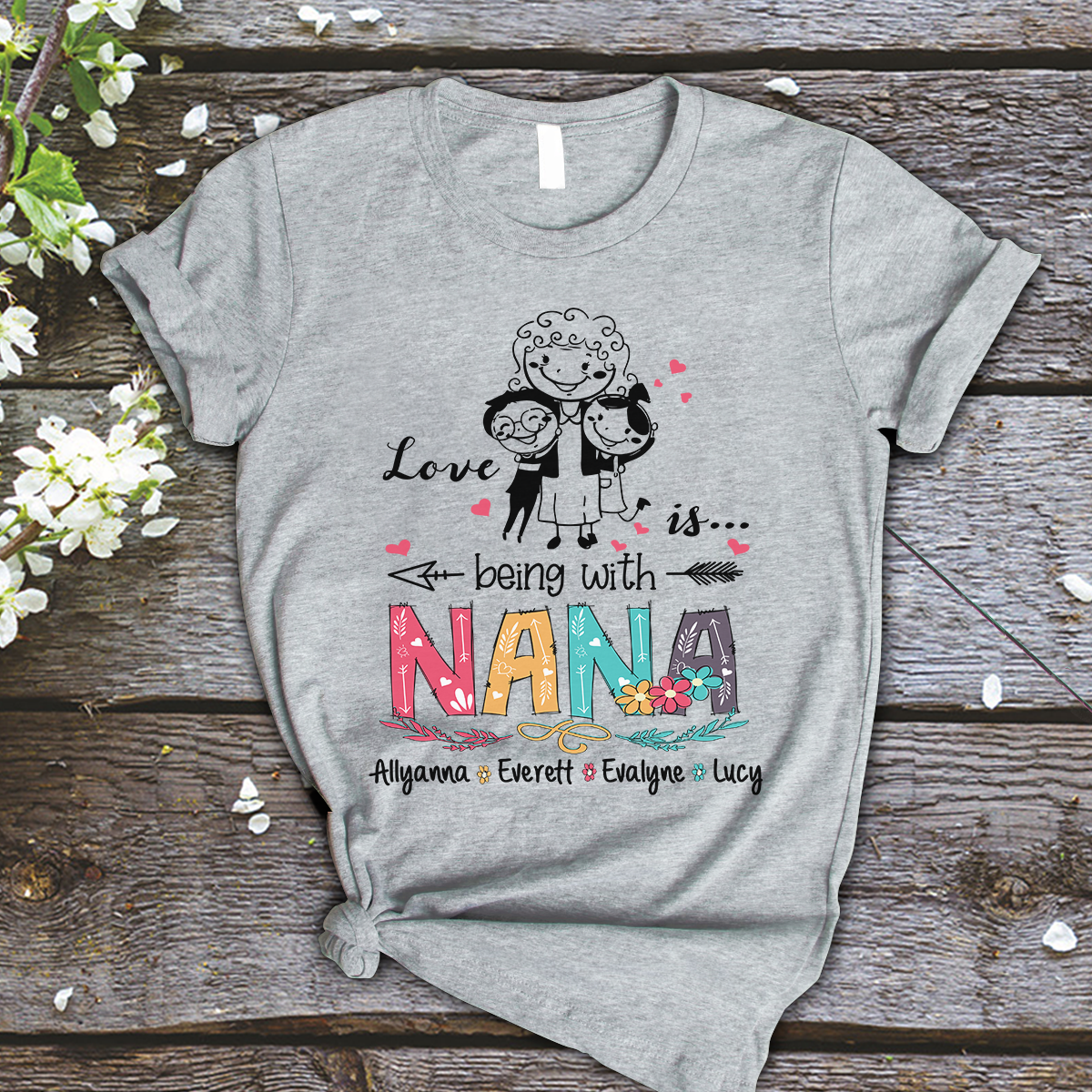 Nana and Kids Custom Name T-shirt, Love Is Being With Grandma Personalized Shirt - Perfect Gift For Gigi, Nana, Mimi, Grandma