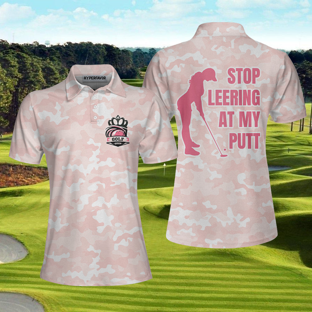 Girl Play Golf Women Polo Shirt, Stop Leering At My Putt Women Polo Shirt, Pink  Pattern Polo Shirt For Female - Perfect Gift For Women, Ladies