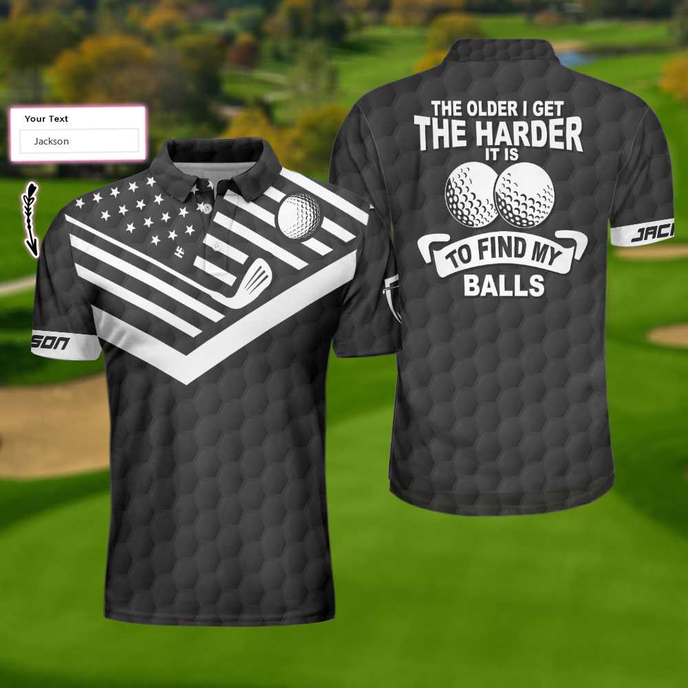 The Older I Get The Harder It Is To Find My Balls Golf Custom Polo Shirt, Personalized Black American Flag Golf Shirt - Perfect Gift For Men