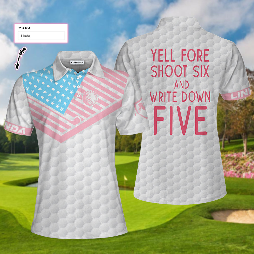 Yell Fore Shoot Six And Write Down Five Golf Custom Short Sleeve Women Polo Shirt, American Flag Golf Shirt For Ladies - Perfect Gift For Women