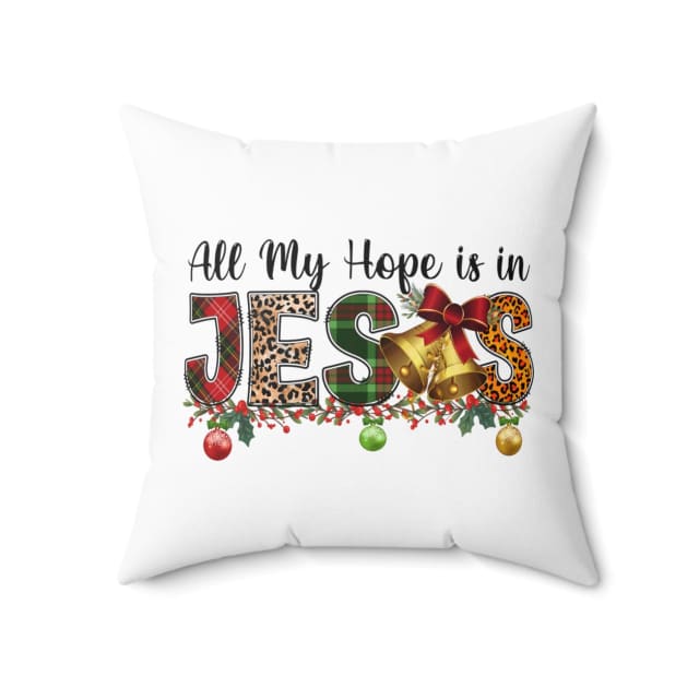 Bible Verse Pillow - Jesus Pillow - Christmas Pillow - All my hope is in Jesus Pillow