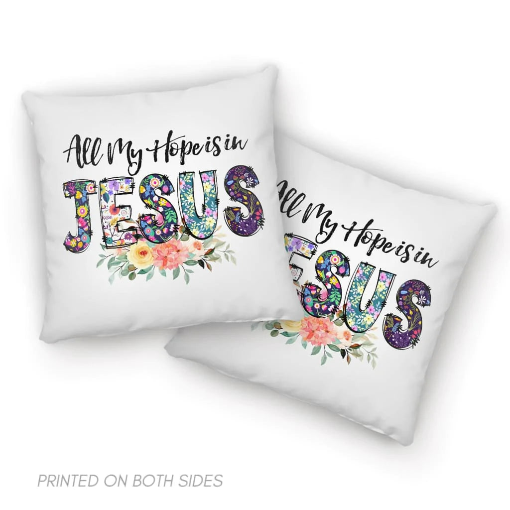 Jesus Pillow - Christian Pillow - All my hope is in Jesus Pillow
