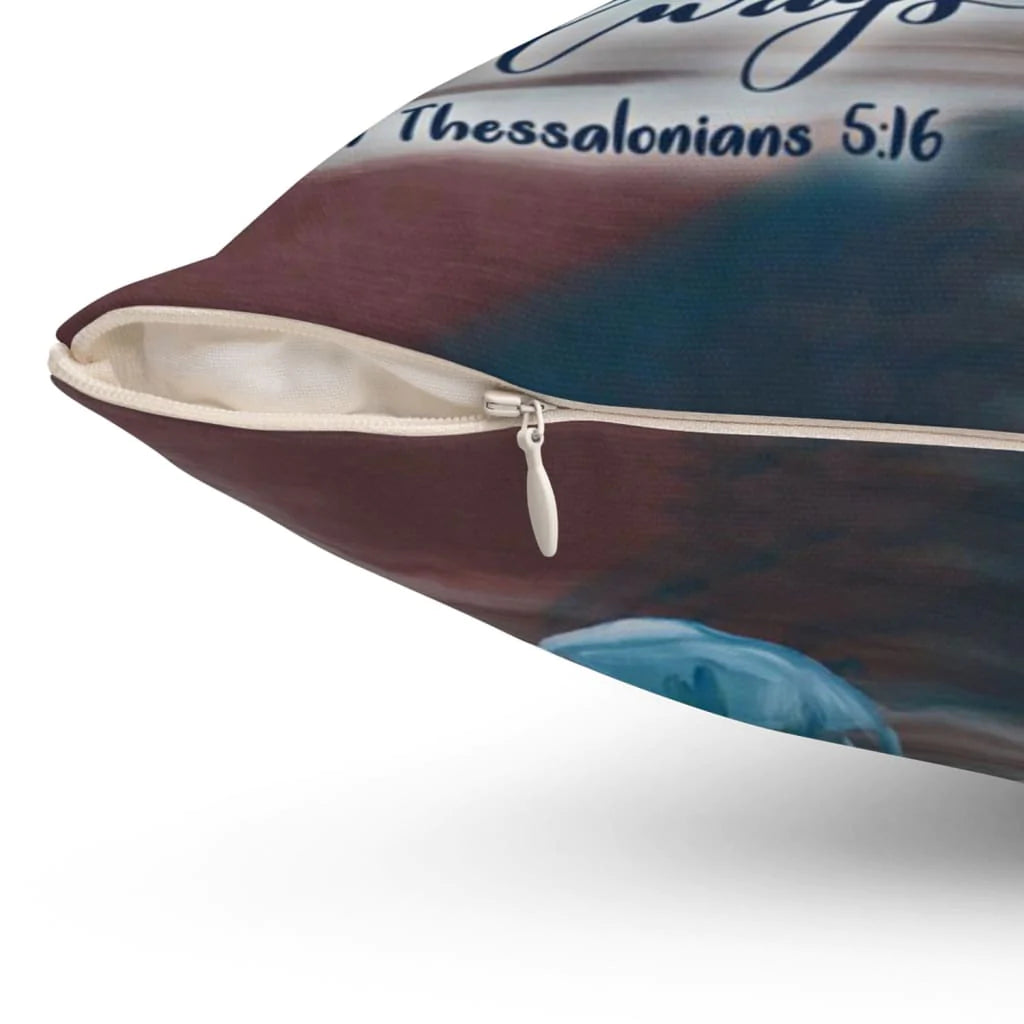 Jesus Pillow - Be joyful always 1 Thessalonians 5:16 Bible verse pillow
