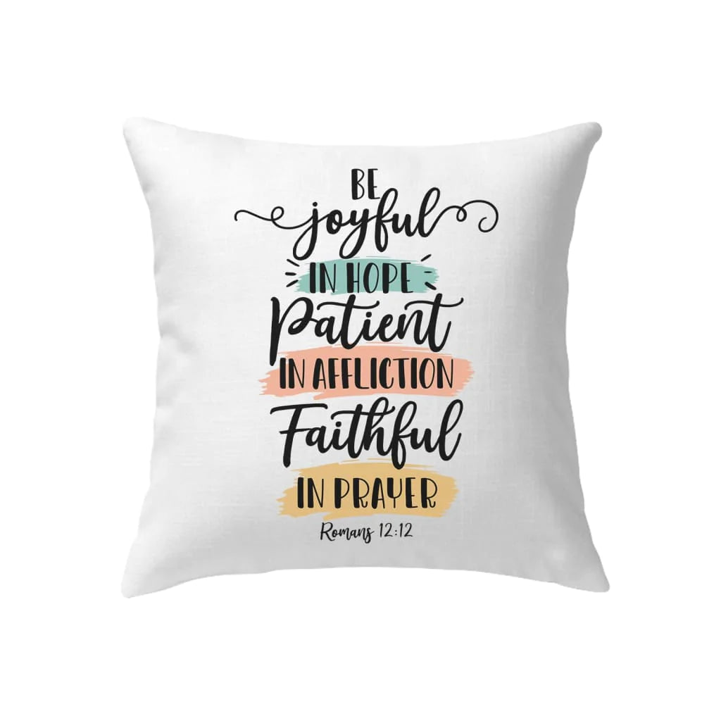 Jesus Pillow - Be joyful in hope patient in affliction faithful in prayer pillow, Christian pillows