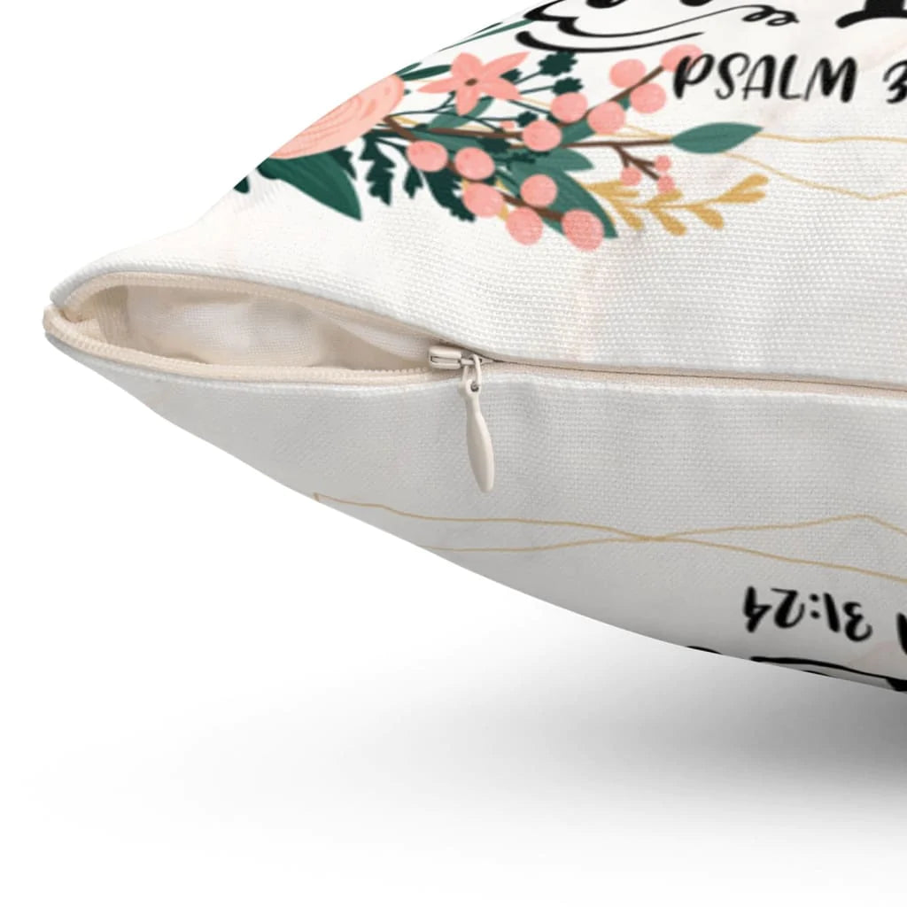 Jesus Pillow - Be strong and take heart Psalm 31:24 Bible verse pillow