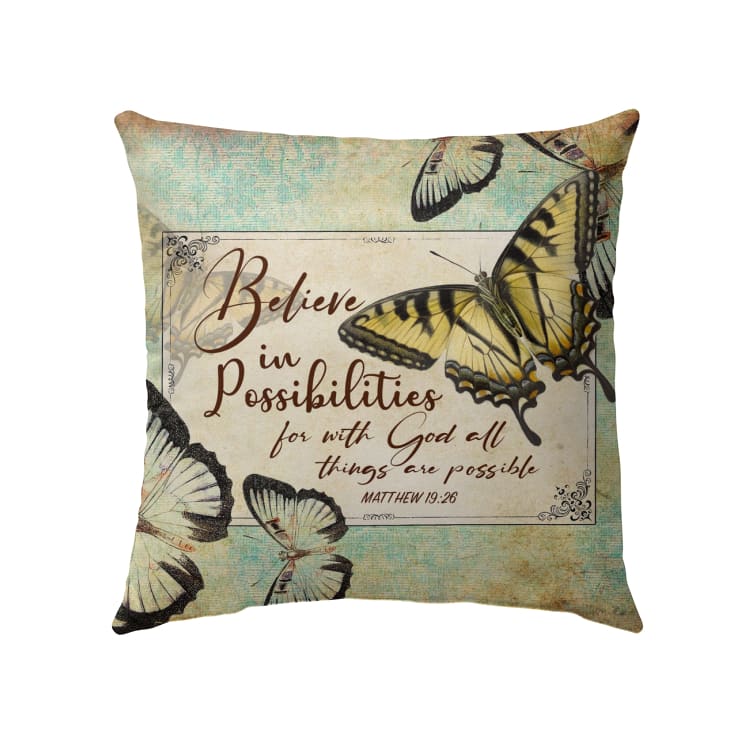 Jesus Pillow - Believe in Possibilities Butterfly Matthew 19:26 Bible verse pillow
