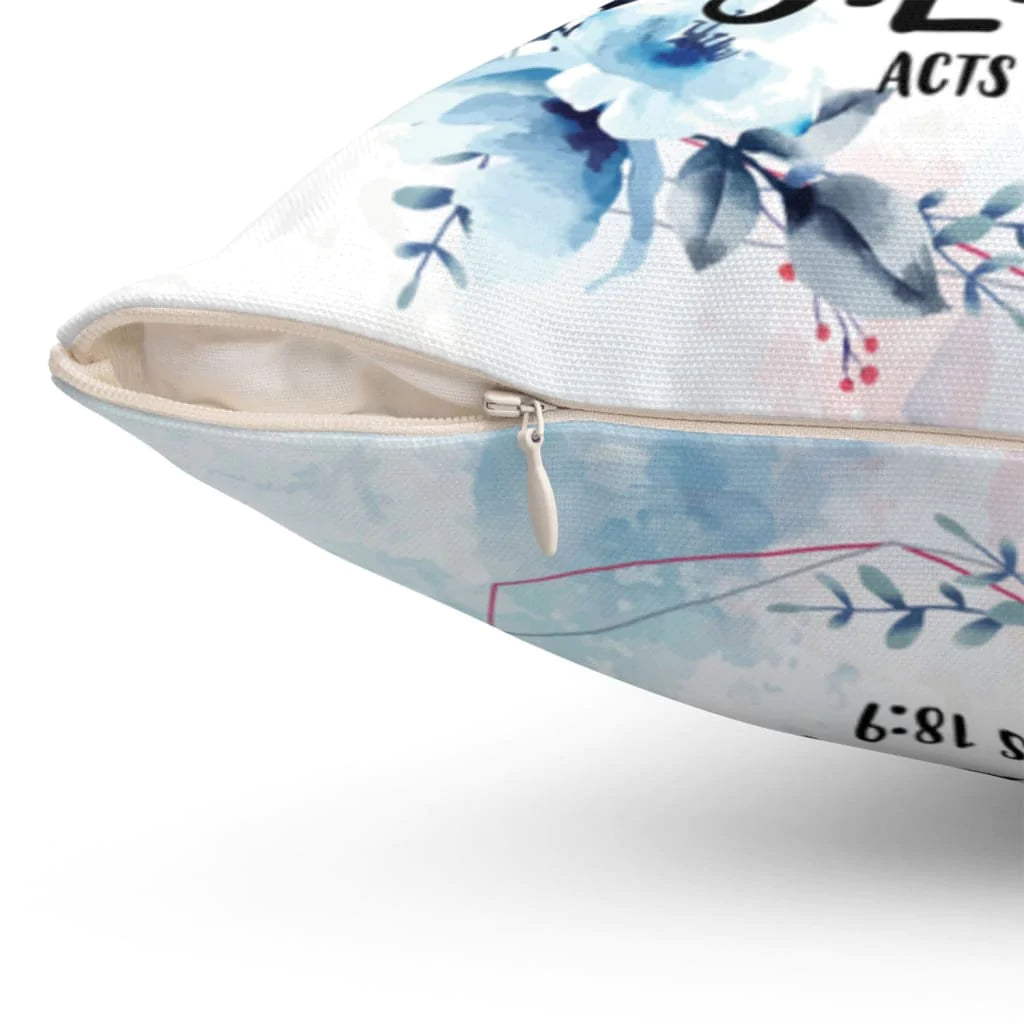 Jesus Pillow - Bible verse pillow: Acts 18:9 do not be afraid keep on speaking do not be silent